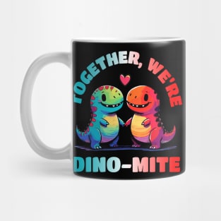 Together we are Dinomite Relationship Dino Love Design Mug